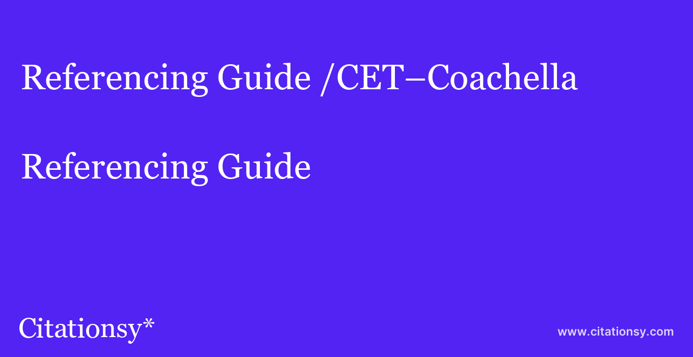 Referencing Guide: /CET–Coachella